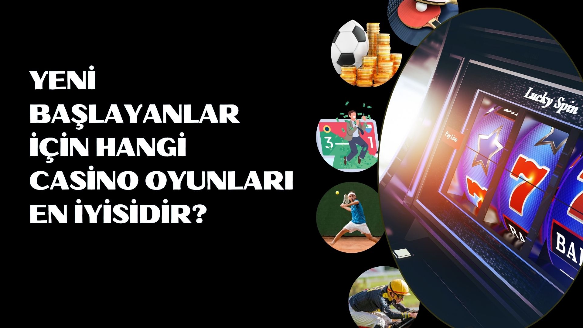 Yeni Başlayanlar İçin Hangi Casino Oyunları En İyisidir?